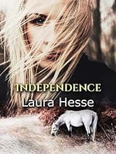 Independence - an action adventure for horse lovers 11 and up (coming of age, western, adventure) (The Holiday Series Book 4)
