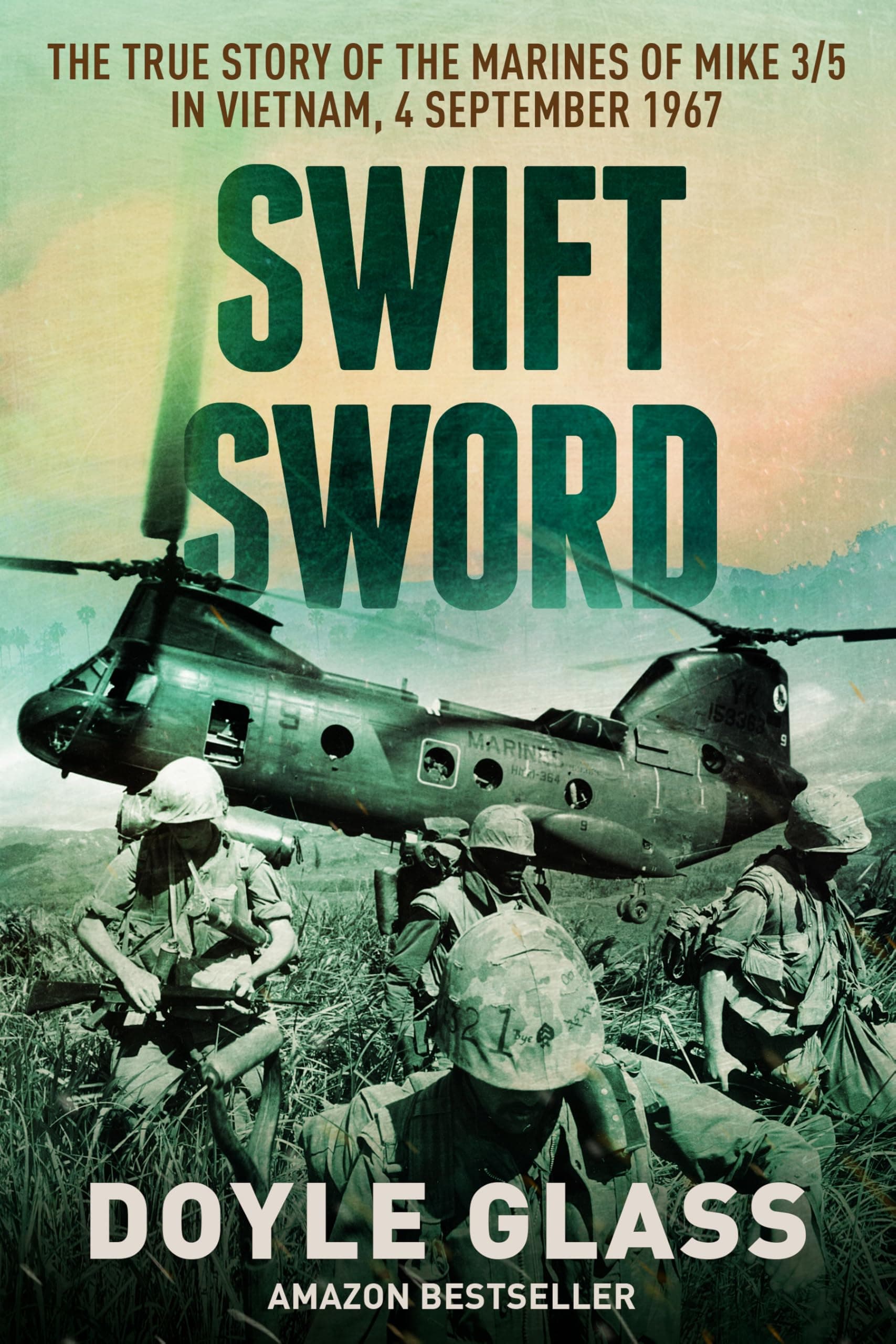 Swift Sword: The True Story of the Marines of MIKE 3/5 in Vietnam, 4 September 1967