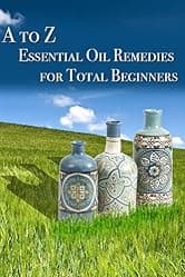 Essential Oil Remedies for Total Beginner