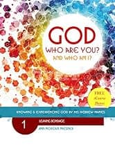 GOD Who Are You? AND Who Am I? Leaving Bondage: Knowing and Experiencing God by His Hebrew Names
