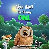 The Not So Sleepy Owl (The Nature's Sleep Adventures Series Book 1)
