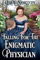 Falling For The Enigmatic Physician: A Historical Regency Romance Book (Noble Hearts and Hidden Desires)