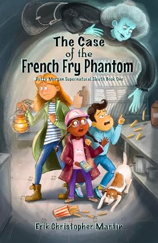 The Case of the French Fry Phantom (Dotty Morgan Supernatural Sleuth Book 1)