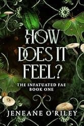 How does it feel?: Infatuated fae book 1