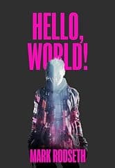 Hello, World!: A captivating AI technothriller by Mark Rodseth — free techno-thriller Kindle book