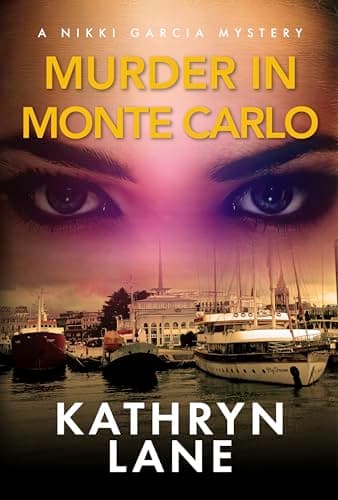 Murder in Monte Carlo: Intrigue, Ambition, Financial Corruption, and Murder all rear their ugly heads. (Nikki Garcia Mystery)