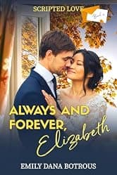 Always and Forever, Elizabeth (Scripted Love Book 4)