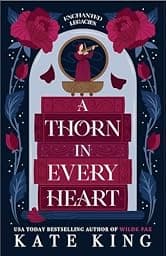 A Thorn in Every Heart (Enchanted Legacies Book 1)