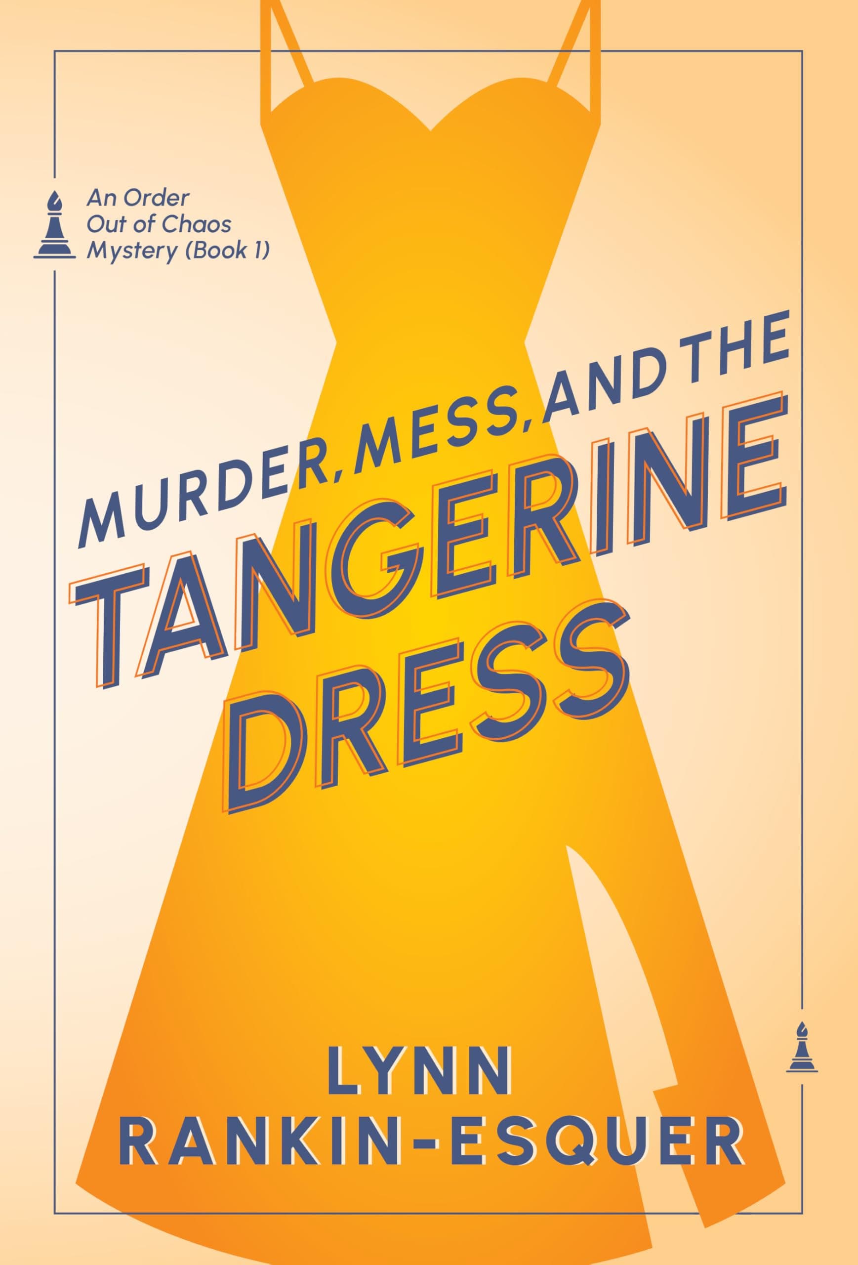 Murder, Mess, and the Tangerine Dress (Order Out of Chaos Mystery Series Book 1)