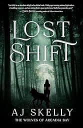 Lost Shift: The Wolves of Arcadia Bay (The Wolves of Rock Falls Book 3)