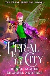 Feral in the City (The Feral Princess Book 1)