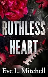 Ruthless Heart: The spicy, touch her and die, enemies-to-lovers, college romance (Ruthless Devils Book 1)