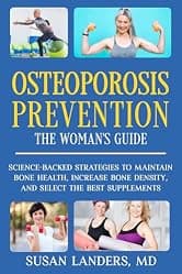 Osteoporosis Prevention: The Woman's Guide : Science-Backed Strategies to Maintain Bone Health, Increase Bone Density, and Select the Best Supplements