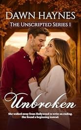 Unbroken: A Clean Contemporary Christian Romance (The Unscripted Series Book 1)