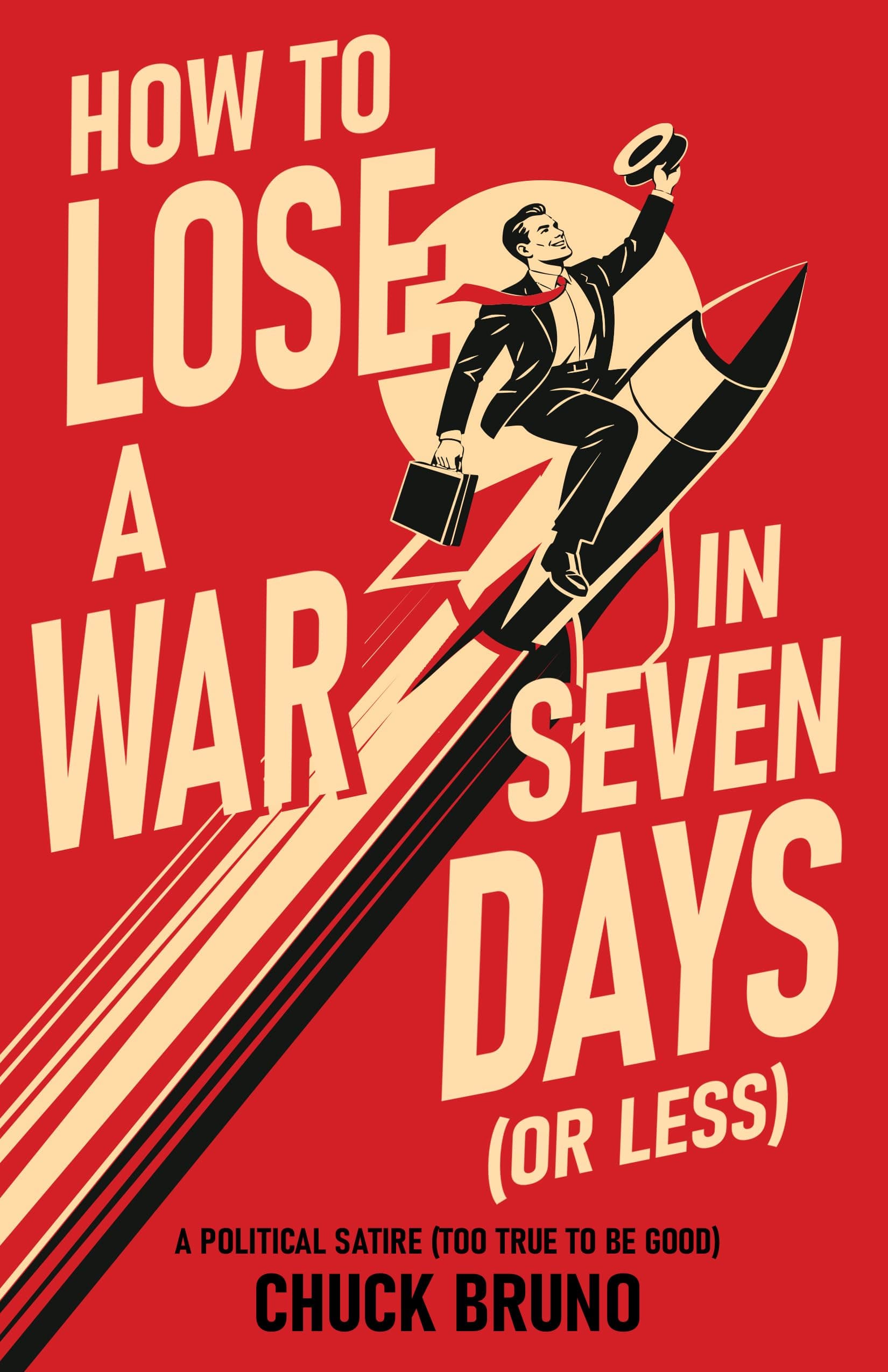 How to Lose a War in Seven Days (Or Less)