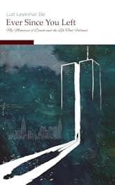 Ever Since You Left: My Memories of Death and the Life That Followed