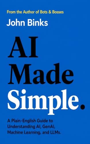 AI Made Simple: A Plain-English Guide to Understanding AI, GenAI, Machine Learning, and LLMs