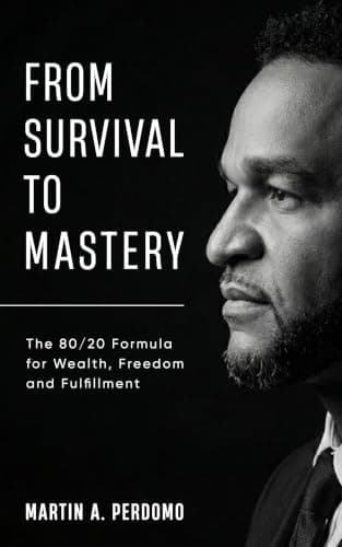 From Survival to Mastery: The 80/20 Formula for Wealth, Freedom, and Fulfillment