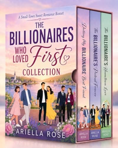 The Billionaires Who Loved First Collection: A Small-Town Sweet Romance Boxset (Books 1-3)