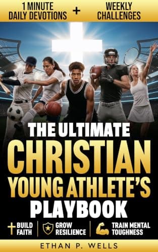 The Ultimate Christian Young Athlete's Playbook (The Ultimate Christian Athlete Series Book 1)