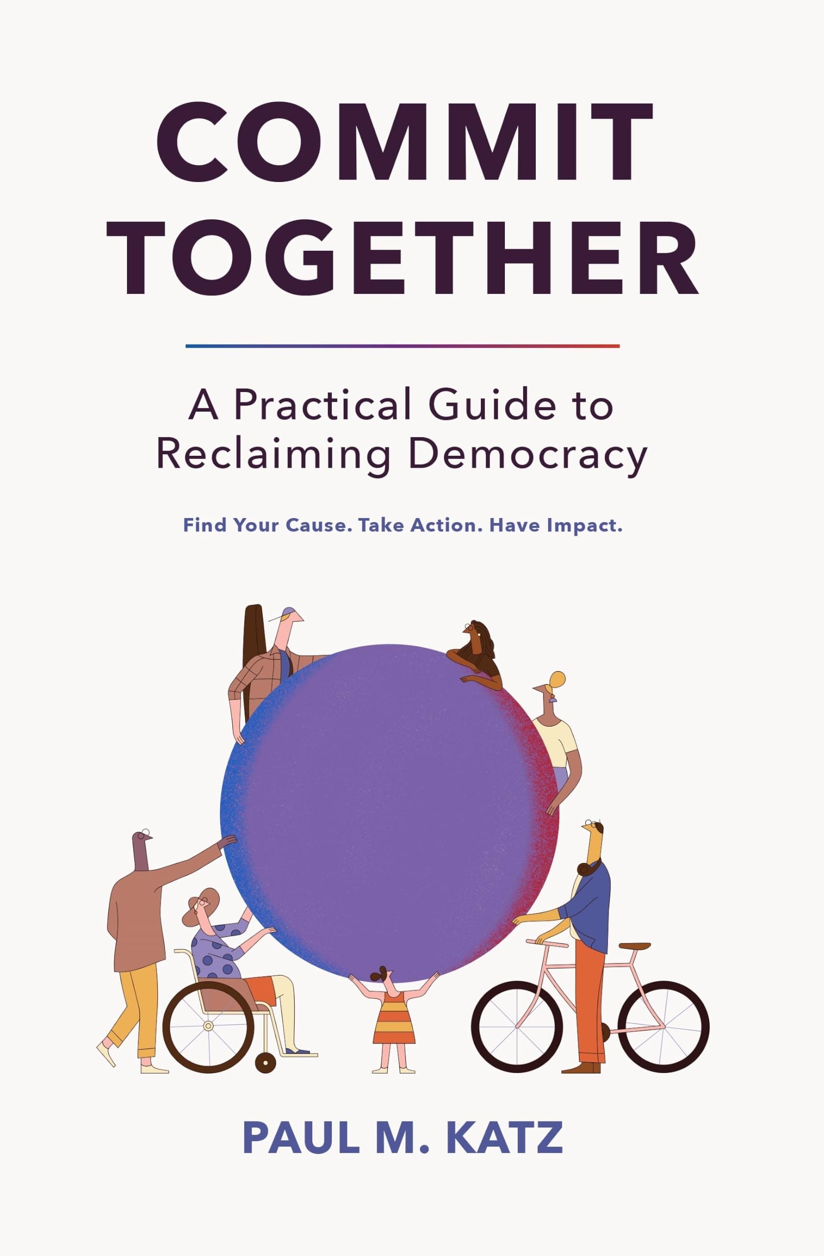 Commit Together: A Practical Guide to Reclaiming Democracy