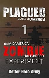 Plagued: The Midamerica Zombie Half-Breed Experiment (Plagued States of America Book 1)