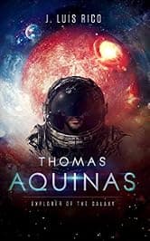 Thomas Aquinas, Explorer of the galaxy (Thomas Aquinas Hero of the Galaxy Book 1)