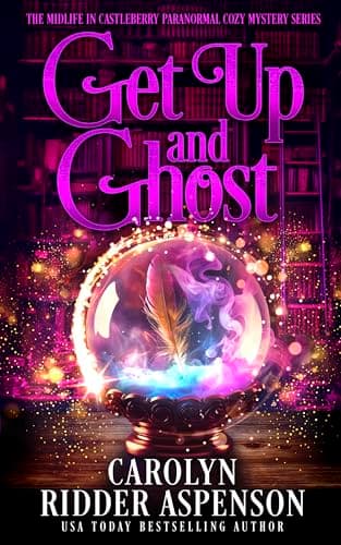 Get Up and Ghost: A Midlife in Castleberry Paranormal Cozy Mystery Series