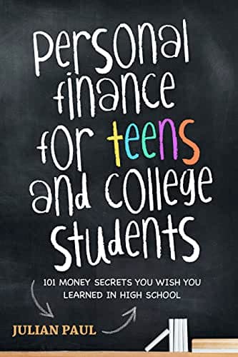 Personal Finance For Teens And College Students: 101 Money Secrets You Wish You Learned In High School