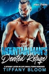The Mountain Man's Devoted Refuge: A Steamy Later-in-Life Small-Town Romance (Granitehart Ridge Artisan Protectors)
